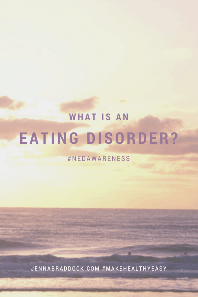 What is an eating disorder and how do you get help? via @JBraddockRD www.JennaBraddock.com  #NEDAwareness