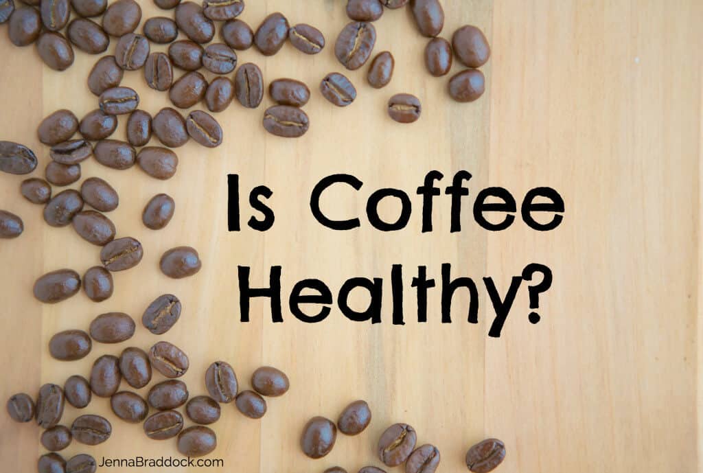 Wondering if your favorite morning beverage is doing your body good? Today I answer one of life's great questions: Is Coffee Healthy? #MakeHealthyEasy via @JBraddockRD www.JennaBraddock.com