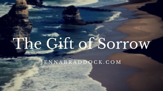 The Gift of Sorrow - JennaBraddock.com