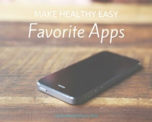 The Make Healthy Easy Favorite Apps