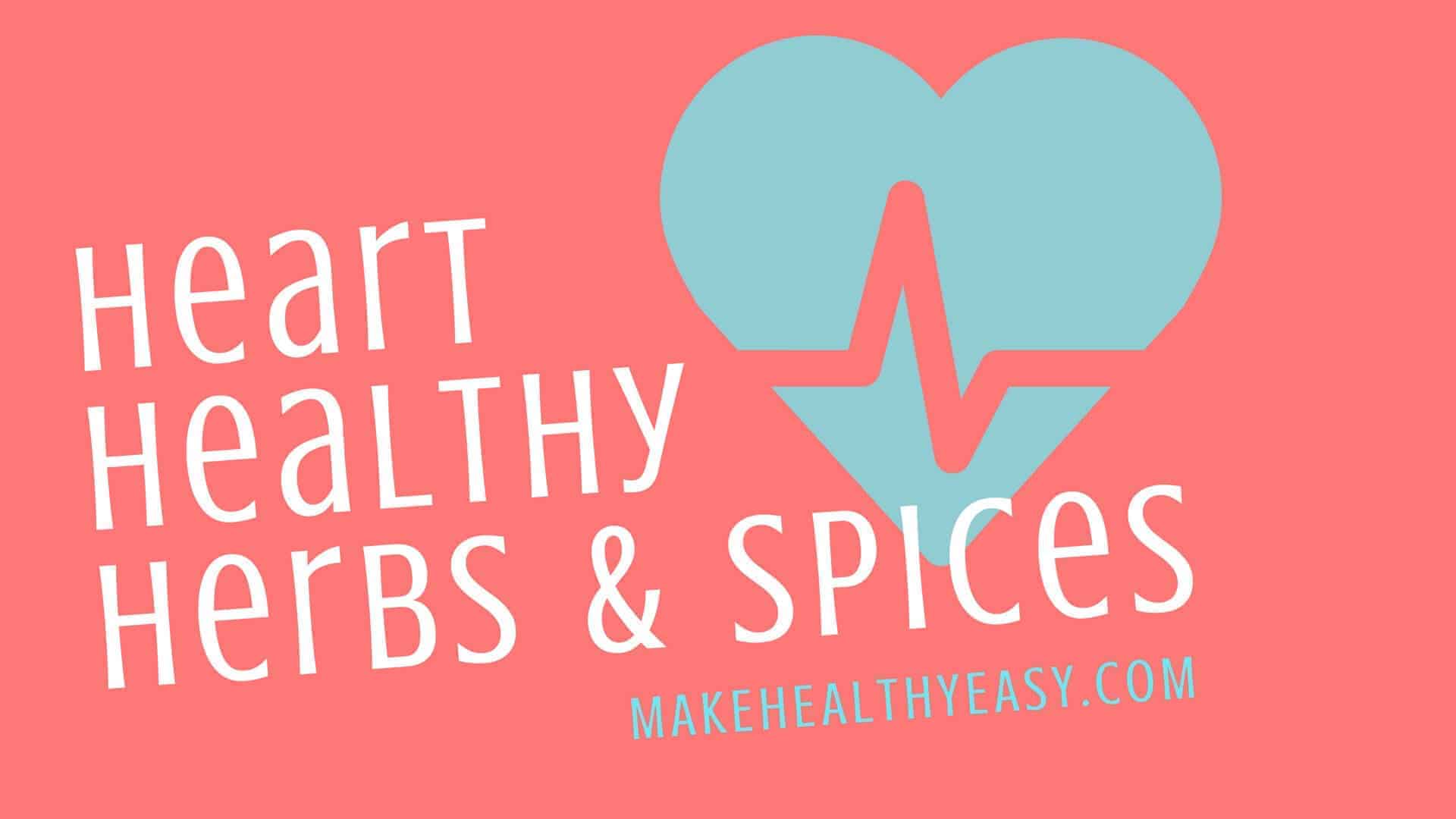 Find out the best herbs and spices to up your heart health. 