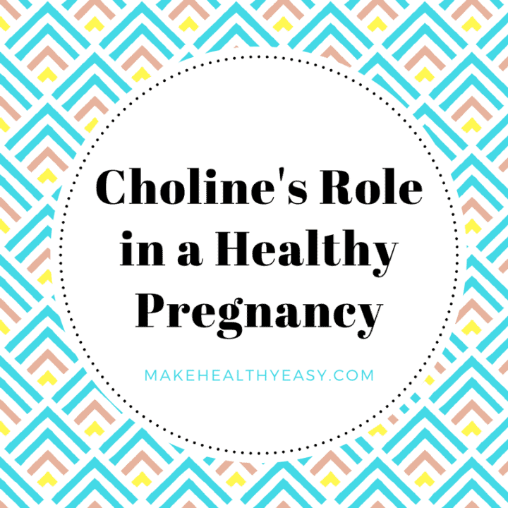 Choline's Role in a Healthy Pregnancy Make Healthy Easy Jenna