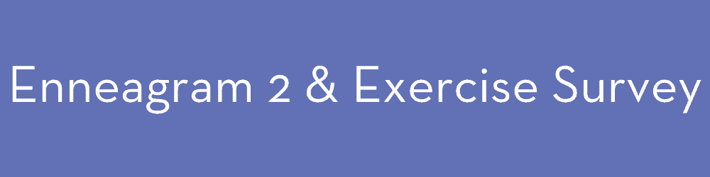 Enneagram and exercise type 2 survey