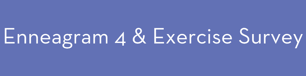 Enneagram 4 and exercise survey button