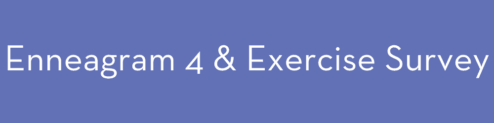 Enneagram and exercise type 4 survey