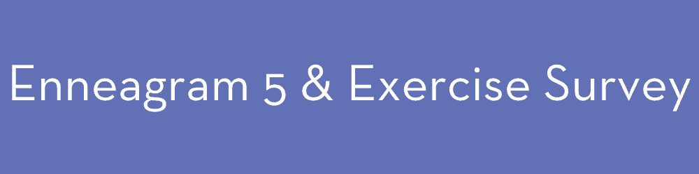 Enneagram and exercise type 5 survey
