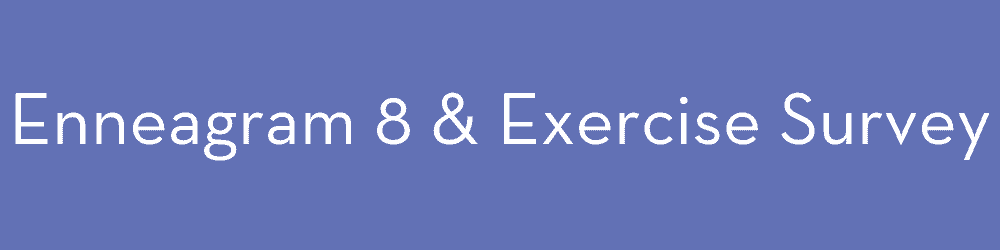 Enneagram and exercise type 8 survey