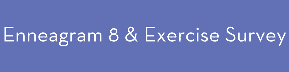 Enneagram 8 and exercise survey button