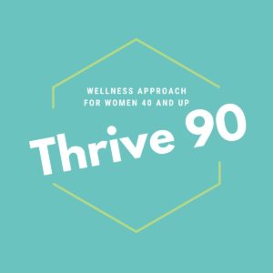 thrive 90 wellness approach for women 40 and up