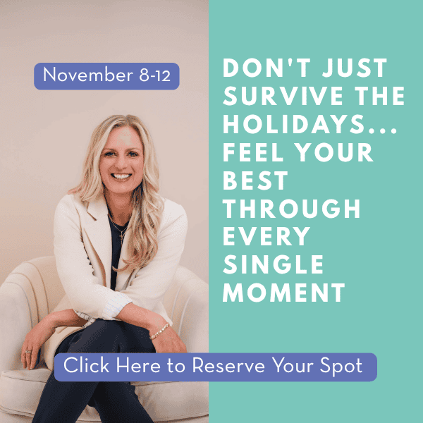 don't just survive the holidays...feel your best through every single moment. November 8-12. Click here to reserve your spot.